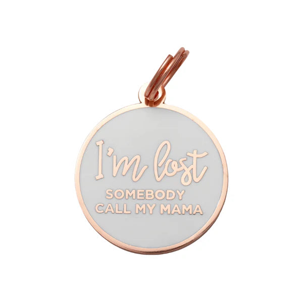 Pet ID Tag - I'm Lost Somebody Call My Mama in Rose Gold