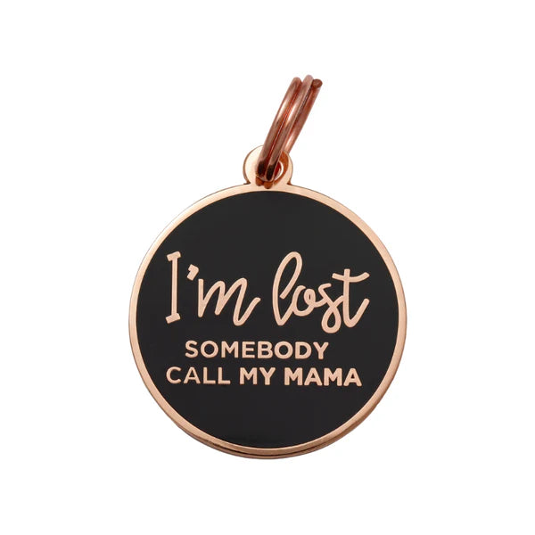 Pet ID Tag - I'm Lost Somebody Call My Mama in Rose Gold