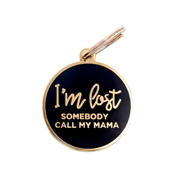 Pet ID Tag - I'm Lost Somebody Call My Mama