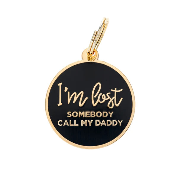 Pet ID Tag - I'm Lost Somebody Call My Daddy