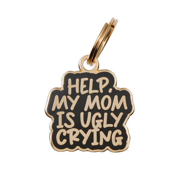 Pet ID Tag - Help, My Mom Is Ugly Crying
