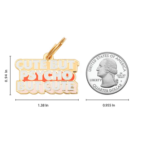 Pet ID Tag - Cute But Psycho But Cute