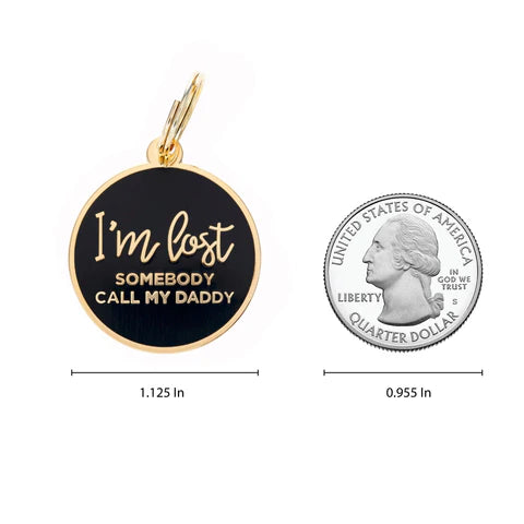 Pet ID Tag - I'm Lost Somebody Call My Daddy