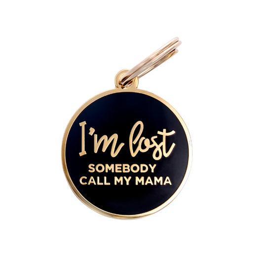 Pet ID Tag - I'm Lost Somebody Call My Mama